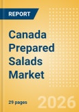 Canada Prepared Salads Market Size, Growth and Forecast Analytics, 2024-2029- Product Image
