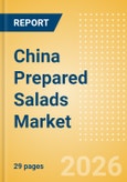 China Prepared Salads Market Size, Growth and Forecast Analytics, 2024-2029- Product Image