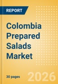 Colombia Prepared Salads Market Size, Growth and Forecast Analytics, 2024-2029- Product Image