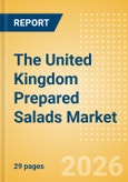 The United Kingdom (UK) Prepared Salads Market Size, Growth and Forecast Analytics, 2024-2029- Product Image