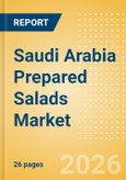 Saudi Arabia Prepared Salads Market Size, Growth and Forecast Analytics, 2024-2029- Product Image