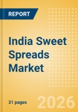 India Sweet Spreads Market Size, Growth and Forecast Analytics, 2024-2029- Product Image