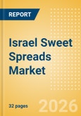 Israel Sweet Spreads Market Size, Growth and Forecast Analytics, 2024-2029- Product Image