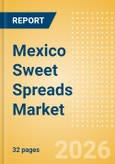 Mexico Sweet Spreads Market Size, Growth and Forecast Analytics, 2024-2029- Product Image