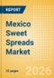 Mexico Sweet Spreads Market Size, Growth and Forecast Analytics, 2024-2029 - Product Thumbnail Image