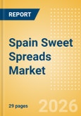 Spain Sweet Spreads Market Size, Growth and Forecast Analytics, 2024-2029- Product Image