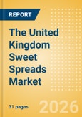 The United Kingdom (UK) Sweet Spreads Market Size, Growth and Forecast Analytics, 2024-2029- Product Image