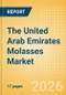 The United Arab Emirates (UAE) Molasses Market Size, Growth and Forecast Analytics, 2024-2029 - Product Image