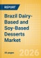 Brazil Dairy-Based and Soy-Based Desserts Market Size, Growth and Forecast Analytics, 2024-2029 - Product Thumbnail Image
