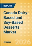 Canada Dairy-Based and Soy-Based Desserts Market Size, Growth and Forecast Analytics, 2024-2029- Product Image