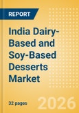 India Dairy-Based and Soy-Based Desserts Market Size, Growth and Forecast Analytics, 2024-2029- Product Image