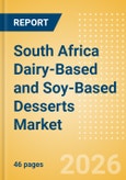 South Africa Dairy-Based and Soy-Based Desserts Market Size, Growth and Forecast Analytics, 2024-2029- Product Image