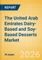 The United Arab Emirates (UAE) Dairy-Based and Soy-Based Desserts Market Size, Growth and Forecast Analytics, 2024-2029 - Product Thumbnail Image