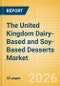 The United Kingdom (UK) Dairy-Based and Soy-Based Desserts Market Size, Growth and Forecast Analytics, 2024-2029 - Product Thumbnail Image