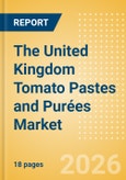 The United Kingdom (UK) Tomato Pastes and Purées Market Size, Growth and Forecast Analytics, 2024-2029- Product Image