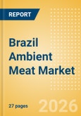 Brazil Ambient Meat Market Size, Growth and Forecast Analytics, 2024-2029- Product Image