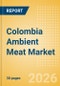 Colombia Ambient Meat Market Size, Growth and Forecast Analytics, 2024-2029 - Product Thumbnail Image