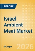 Israel Ambient Meat Market Size, Growth and Forecast Analytics, 2024-2029- Product Image