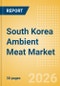South Korea Ambient Meat Market Size, Growth and Forecast Analytics, 2024-2029 - Product Thumbnail Image