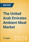 The United Arab Emirates (UAE) Ambient Meat Market Size, Growth and Forecast Analytics, 2024-2029 - Product Thumbnail Image