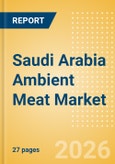 Saudi Arabia Ambient Meat Market Size, Growth and Forecast Analytics, 2024-2029- Product Image
