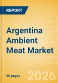 Argentina Ambient Meat Market Size, Growth and Forecast Analytics, 2024-2029- Product Image