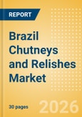 Brazil Chutneys and Relishes Market Size, Growth and Forecast Analytics, 2024-2029- Product Image