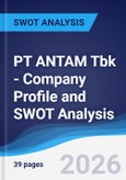 PT ANTAM (Persero) Tbk - Company Profile and SWOT Analysis- Product Image