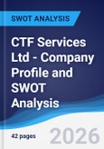 CTF Services Ltd - Company Profile and SWOT Analysis- Product Image