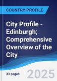 City Profile - Edinburgh; Comprehensive Overview of the City, PEST Analysis and Analysis of Key Industries Including Technology, Tourism and Hospitality, Construction and Retail- Product Image