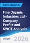 Fine Organic Industries Ltd - Company Profile and SWOT Analysis - Product Thumbnail Image