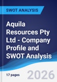 Aquila Resources Pty Ltd - Company Profile and SWOT Analysis- Product Image