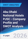 Abu Dhabi National Hotels PJSC - Company Profile and SWOT Analysis- Product Image