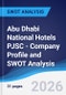 Abu Dhabi National Hotels PJSC - Company Profile and SWOT Analysis - Product Thumbnail Image