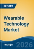 Wearable Technology Market - Global Industry Size, Share, Trends, Opportunity, and Forecast, 2021-2031F- Product Image