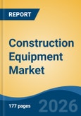 Construction Equipment Market - Global Industry Size, Share, Trends, Opportunity, and Forecast, 2021-2031F- Product Image