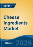 Cheese Ingredients Market - Global Industry Size, Share, Trends, Opportunity, and Forecast, 2021-2031F- Product Image