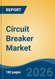 Circuit Breaker Market - Global Industry Size, Share, Trends, Opportunity, and Forecast, 2021-2031F- Product Image