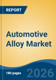 Automotive Alloy Market - Global Industry Size, Share, Trends, Opportunity, and Forecast, 2021-2031F- Product Image