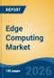 Edge Computing Market - Global Industry Size, Share, Trends, Opportunity, and Forecast, 2021-2031F - Product Thumbnail Image