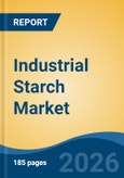 Industrial Starch Market - Global Industry Size, Share, Trends, Opportunity, and Forecast, 2021-2031F- Product Image