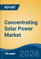 Concentrating Solar Power Market - Global Industry Size, Share, Trends, Opportunity, and Forecast, 2021-2031F - Product Thumbnail Image