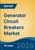 Generator Circuit Breakers Market - Global Industry Size, Share, Trends, Opportunity, and Forecast, 2021-2031F- Product Image