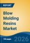 Blow Molding Resins Market - Global Industry Size, Share, Trends, Opportunity, and Forecast, 2021-2031F - Product Thumbnail Image
