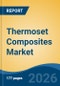 Thermoset Composites Market - Global Industry Size, Share, Trends, Opportunity, and Forecast, 2021-2031F - Product Thumbnail Image