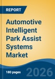Automotive Intelligent Park Assist Systems Market - Global Industry Size, Share, Trends, Opportunity, and Forecast, 2021-2031F- Product Image
