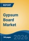 Gypsum Board Market - Global Industry Size, Share, Trends, Opportunity, and Forecast, 2021-2031F - Product Thumbnail Image