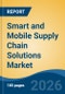 Smart and Mobile Supply Chain Solutions Market - Global Industry Size, Share, Trends, Opportunity, and Forecast, 2021-2031F - Product Thumbnail Image