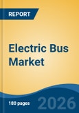 Electric Bus Market - Global Industry Size, Share, Trends, Opportunity, and Forecast, 2021-2031F- Product Image