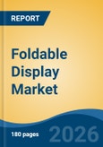 Foldable Display Market - Global Industry Size, Share, Trends, Opportunity, and Forecast, 2021-2031F- Product Image